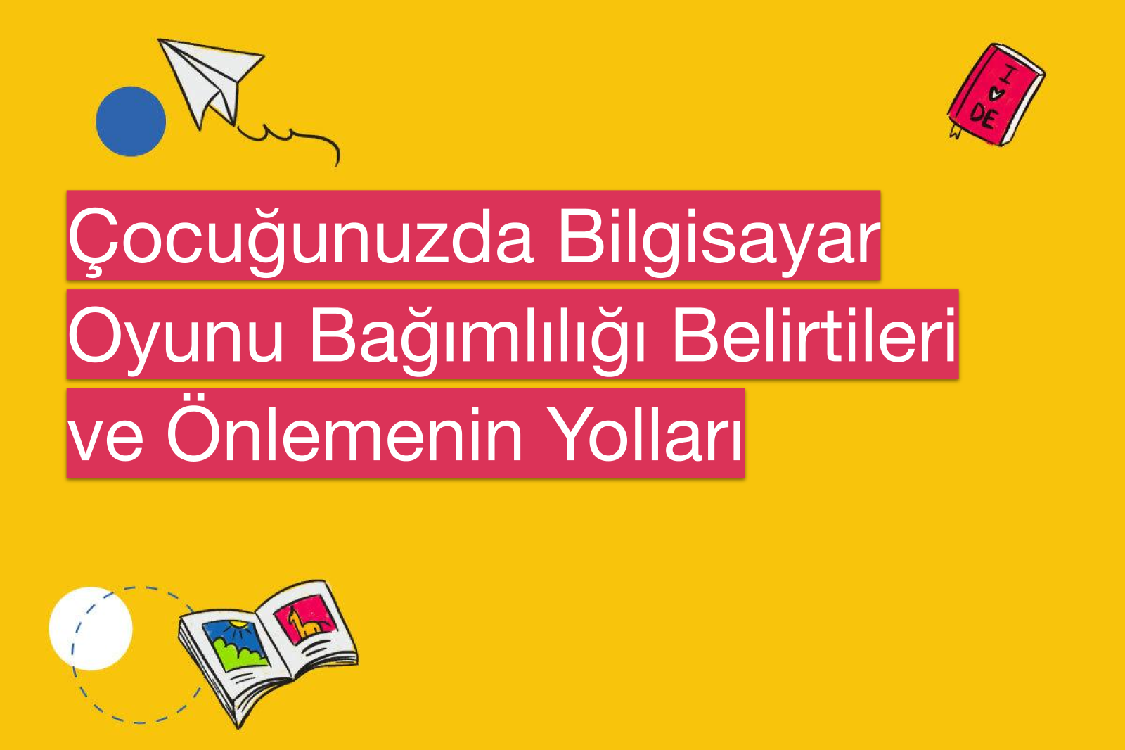 Çocuğunuzda Bilgisayar Oyunu Bağımlılığı Belirtileri ve Önlemenin Yolları