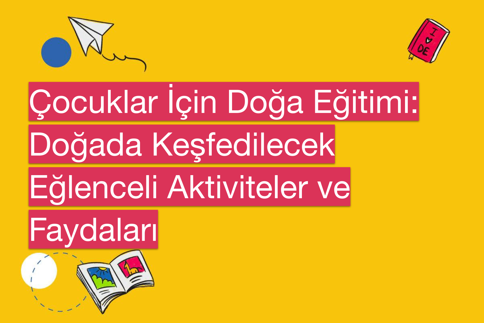 Çocuklar İçin Doğa Eğitimi: Doğada Keşfedilecek Eğlenceli Aktiviteler ve Faydaları