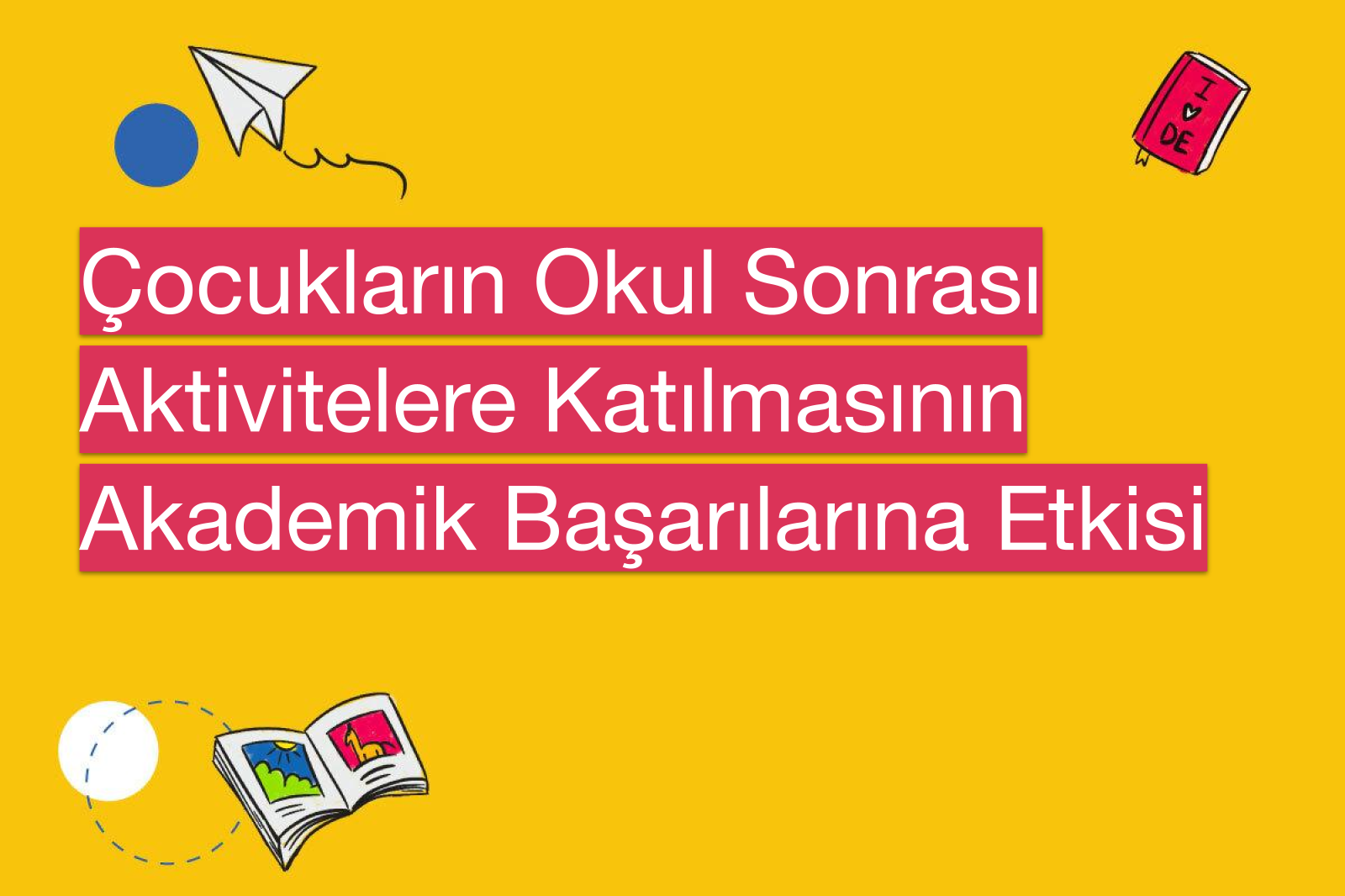 Çocukların Okul Sonrası Aktivitelere Katılmasının Akademik Başarılarına Etkisi