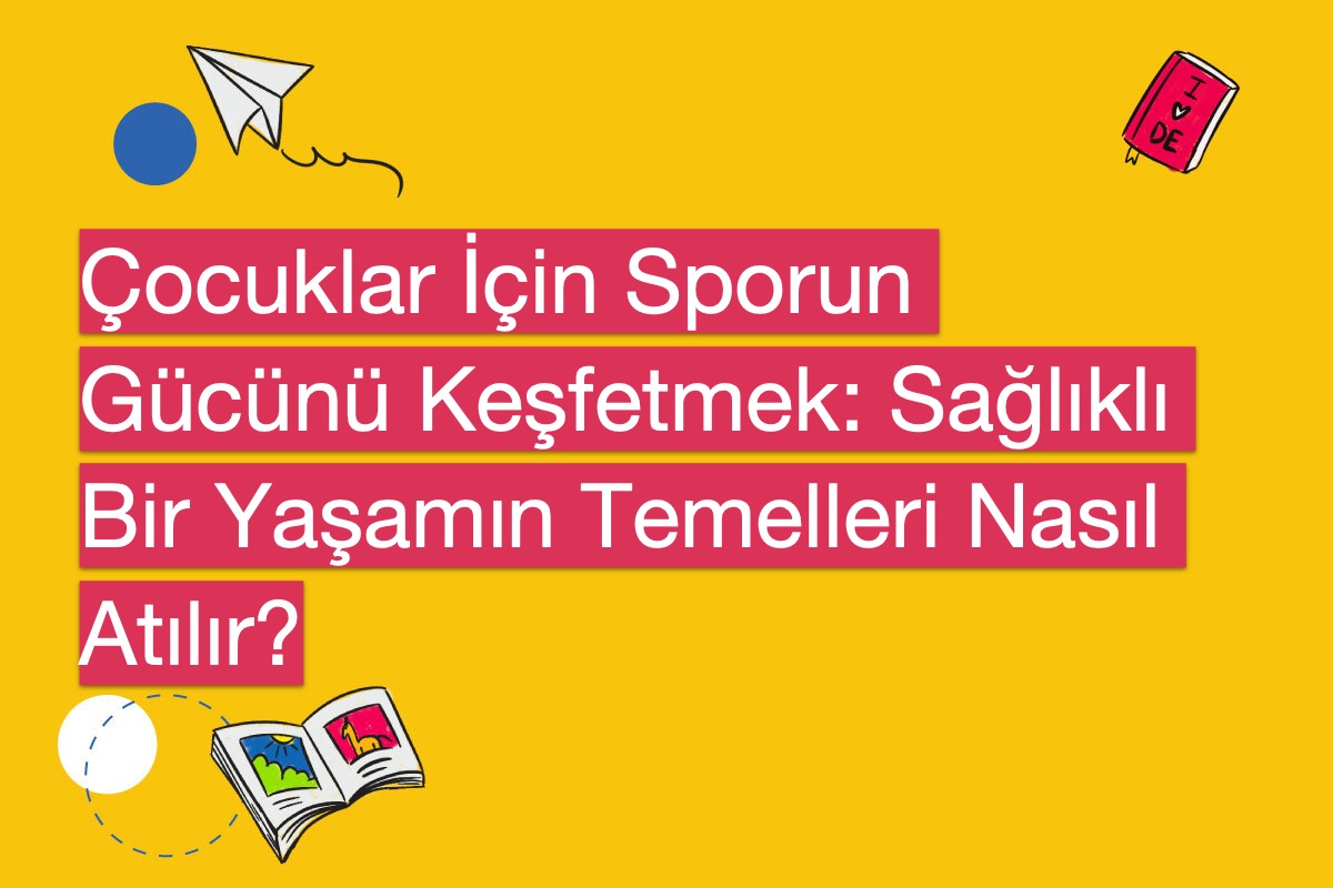 Çocuklar İçin Sporun Gücünü Keşfetmek: Sağlıklı Bir Yaşamın Temelleri Nasıl Atılır?