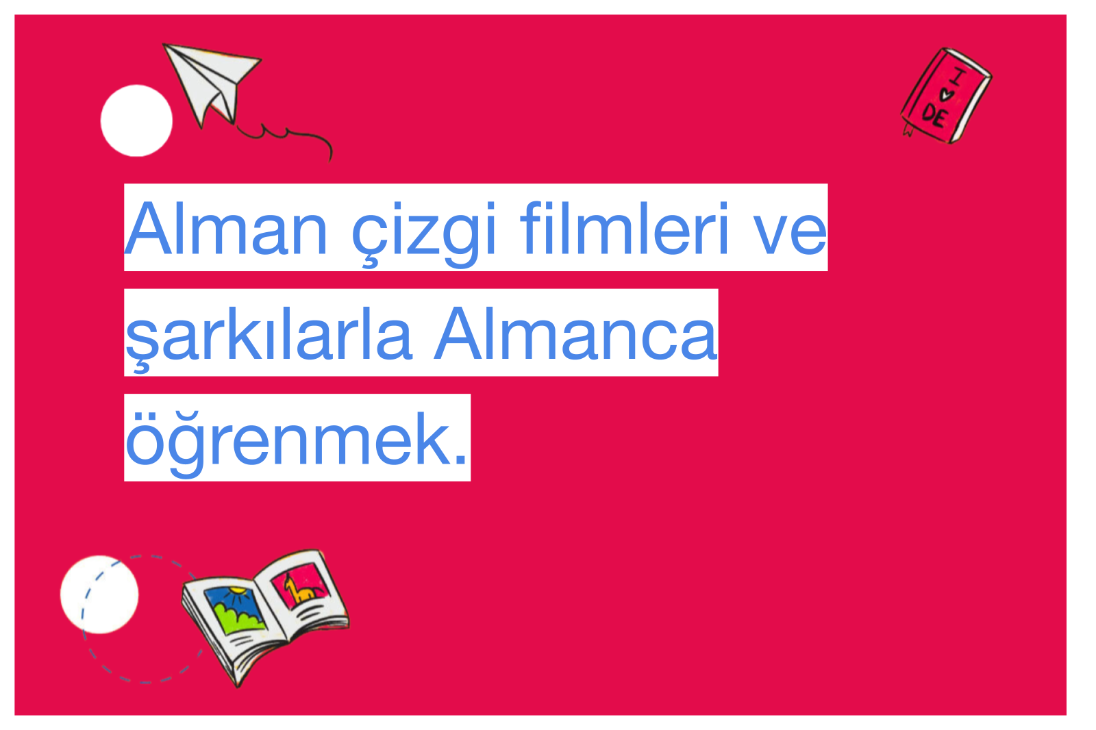 Alman çizgi filmleri ve şarkılarla Almanca öğrenmek.