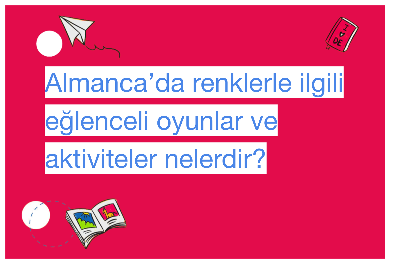 Almanca’da renklerle ilgili eğlenceli oyunlar ve aktiviteler nelerdir?