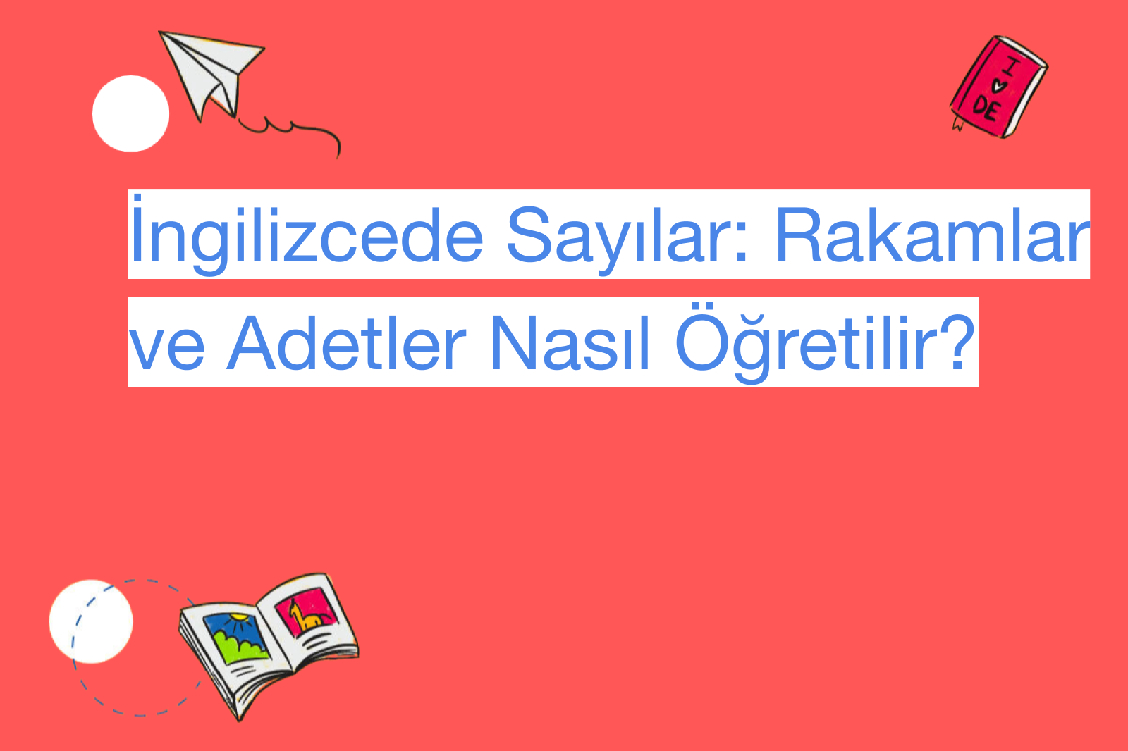 İngilizcede Sayılar: Rakamlar ve Adetler Nasıl Öğretilir?