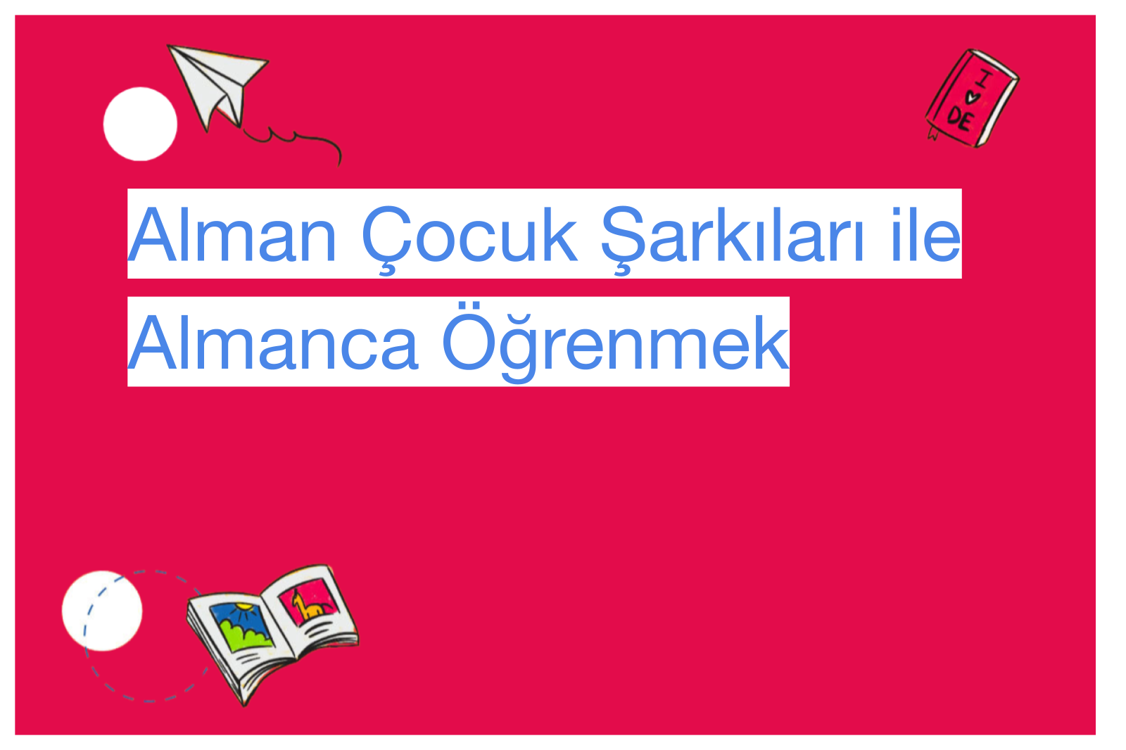 Alman Çocuk Şarkıları ile Almanca Öğrenmek