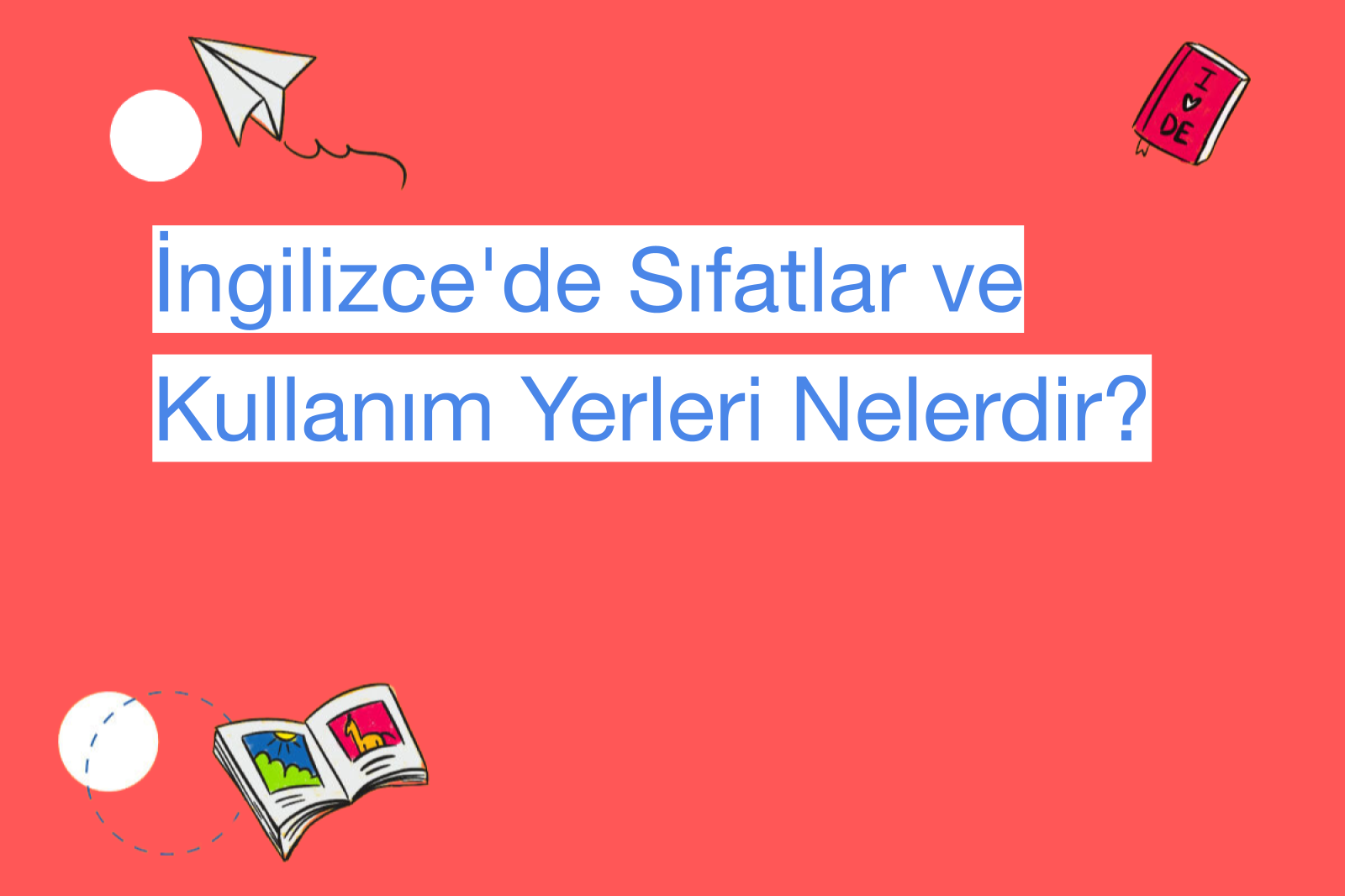 İngilizce'de Sıfatlar ve Kullanım Yerleri Nelerdir?