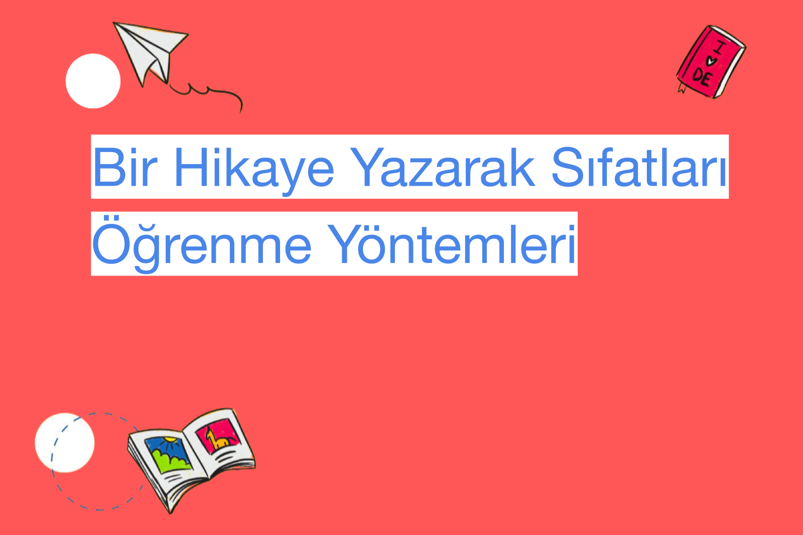 Bir Hikaye Yazarak Sıfatları Öğrenme Yöntemleri