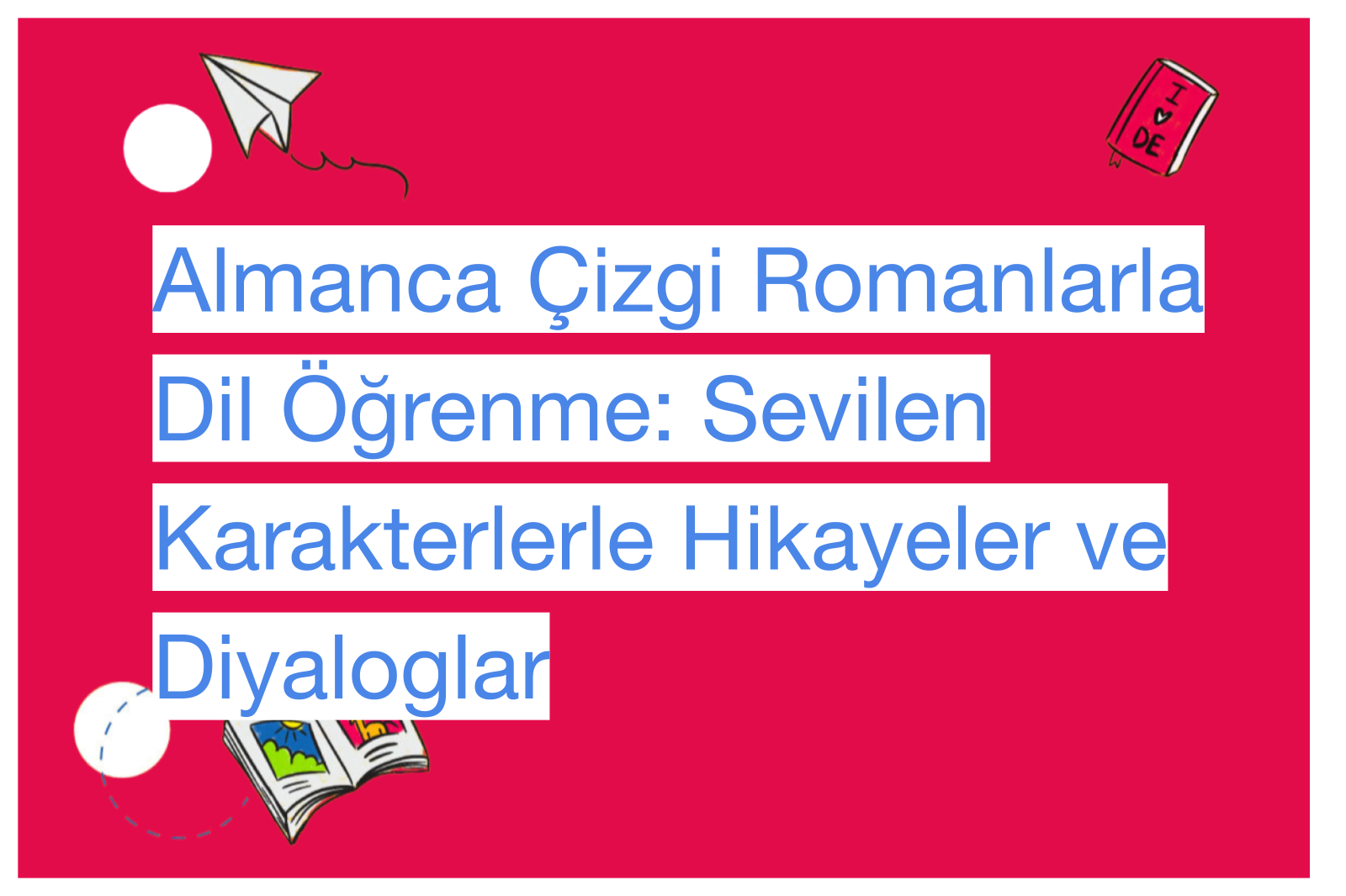 Almanca Çizgi Romanlarla Dil Öğrenme: Sevilen Karakterlerle Hikayeler ve Diyaloglar​