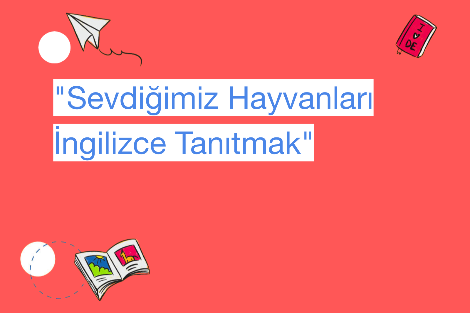 "Sevdiğimiz Hayvanları İngilizce Tanıtmak"