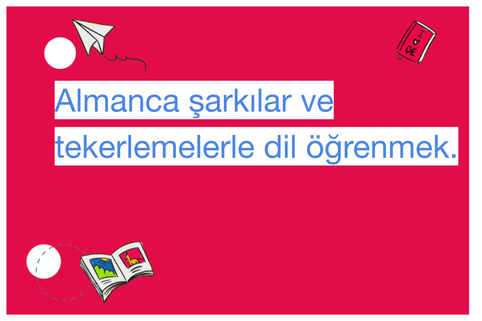 Almanca şarkılar ve tekerlemelerle dil öğrenmek.