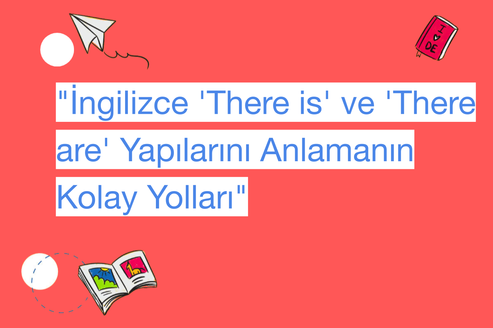 "İngilizce 'There is' ve 'There are' Yapılarını Anlamanın Kolay Yolları"