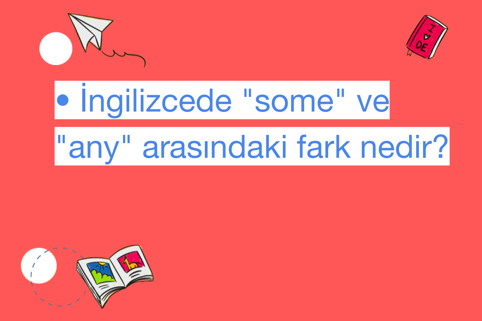 • İngilizcede "some" ve "any" arasındaki fark nedir?