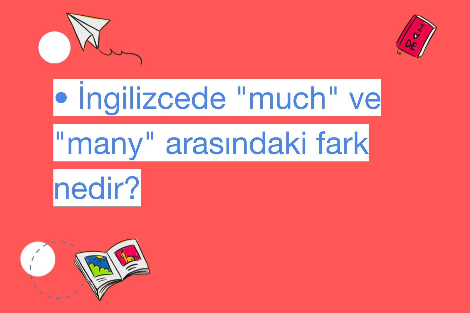 • İngilizcede "much" ve "many" arasındaki fark nedir?