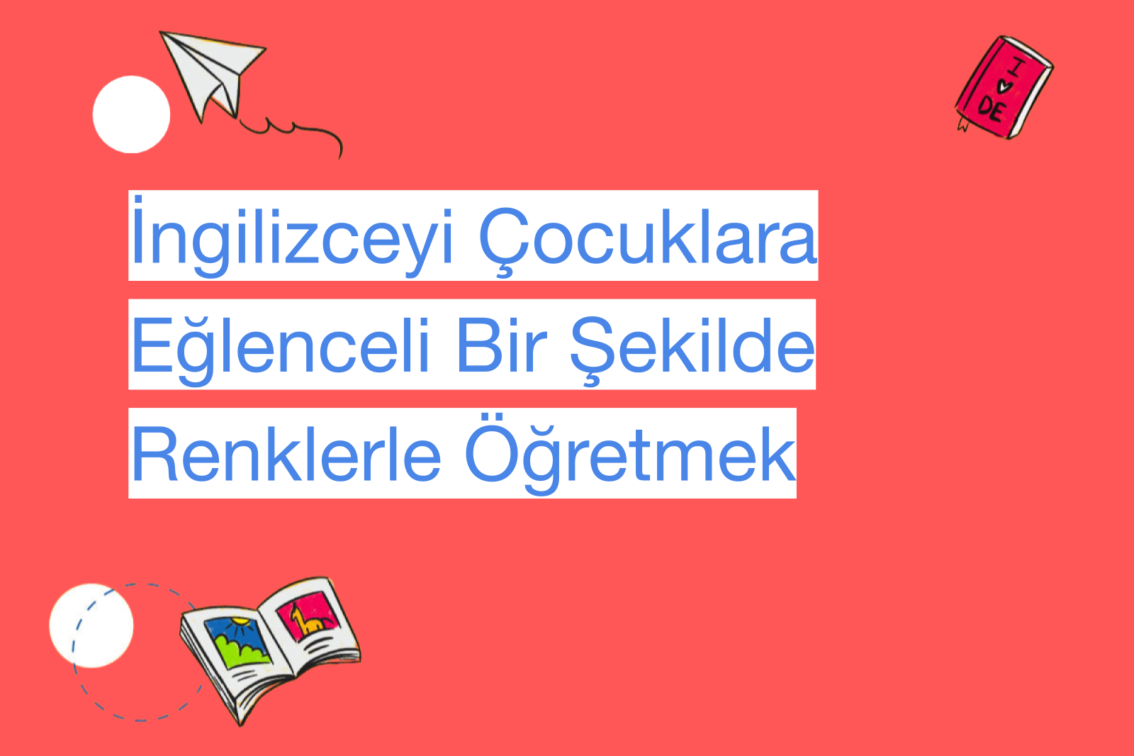 İngilizceyi Çocuklara Eğlenceli Bir Şekilde Renklerle Öğretmek