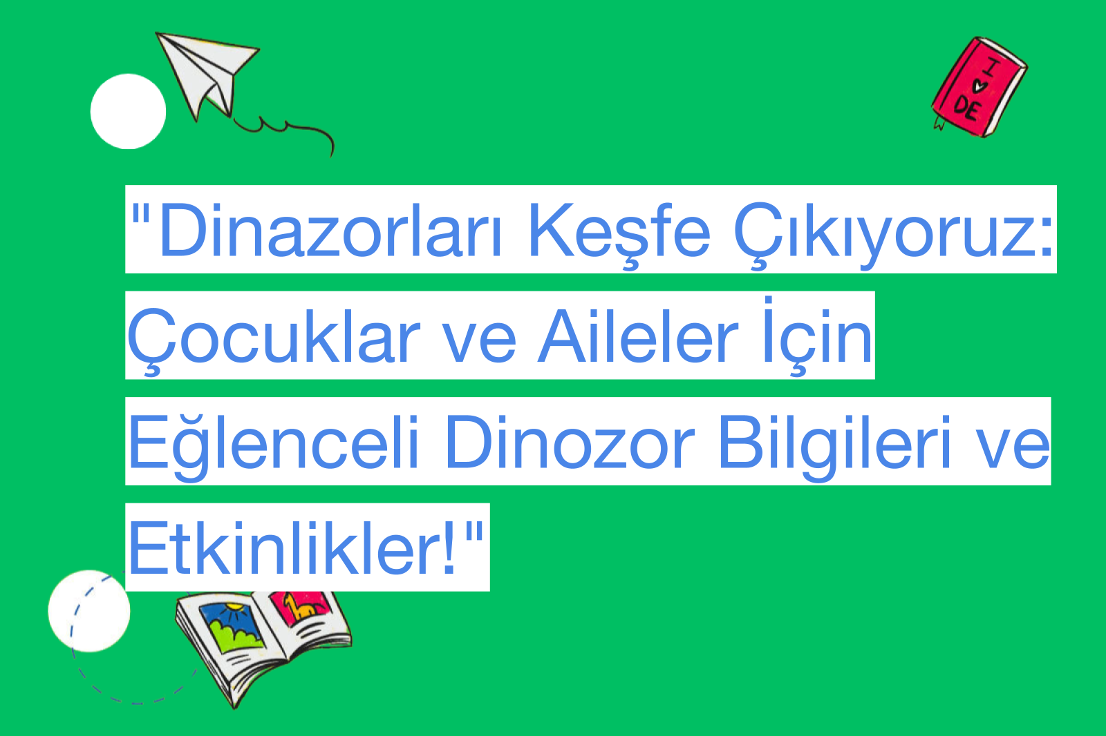 "Dinazorları Keşfe Çıkıyoruz: Çocuklar ve Aileler İçin Eğlenceli Dinozor Bilgileri ve Etkinlikler!"