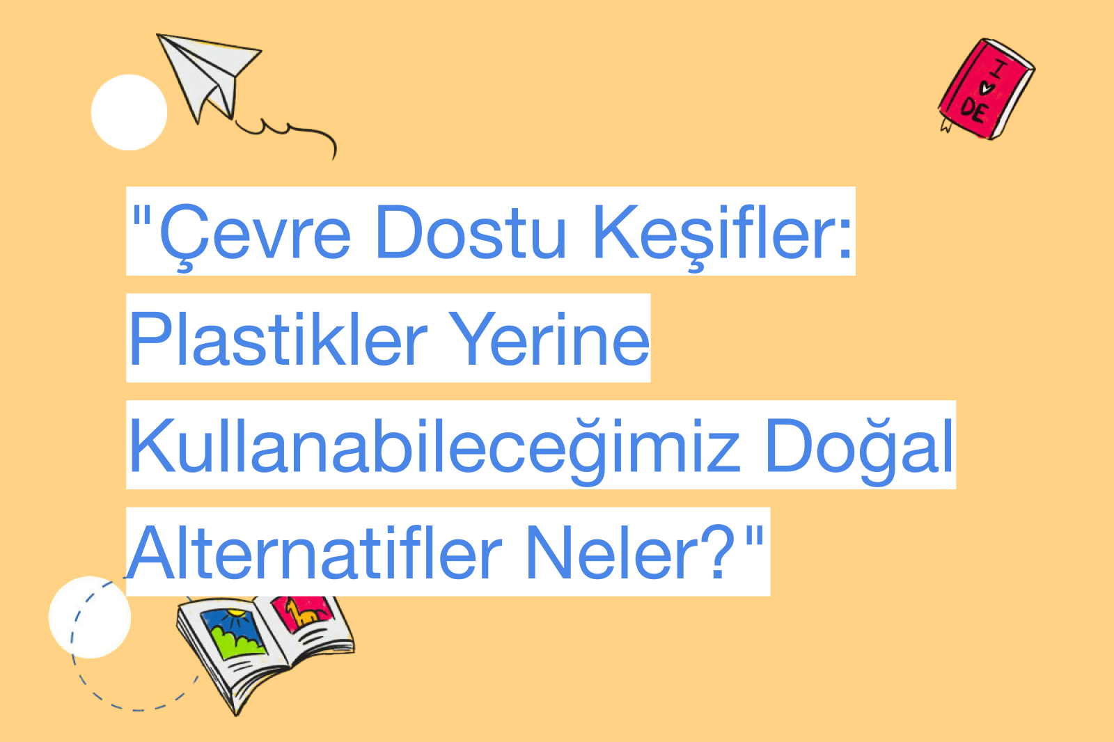 "Çevre Dostu Keşifler: Plastikler Yerine Kullanabileceğimiz Doğal Alternatifler Neler?"