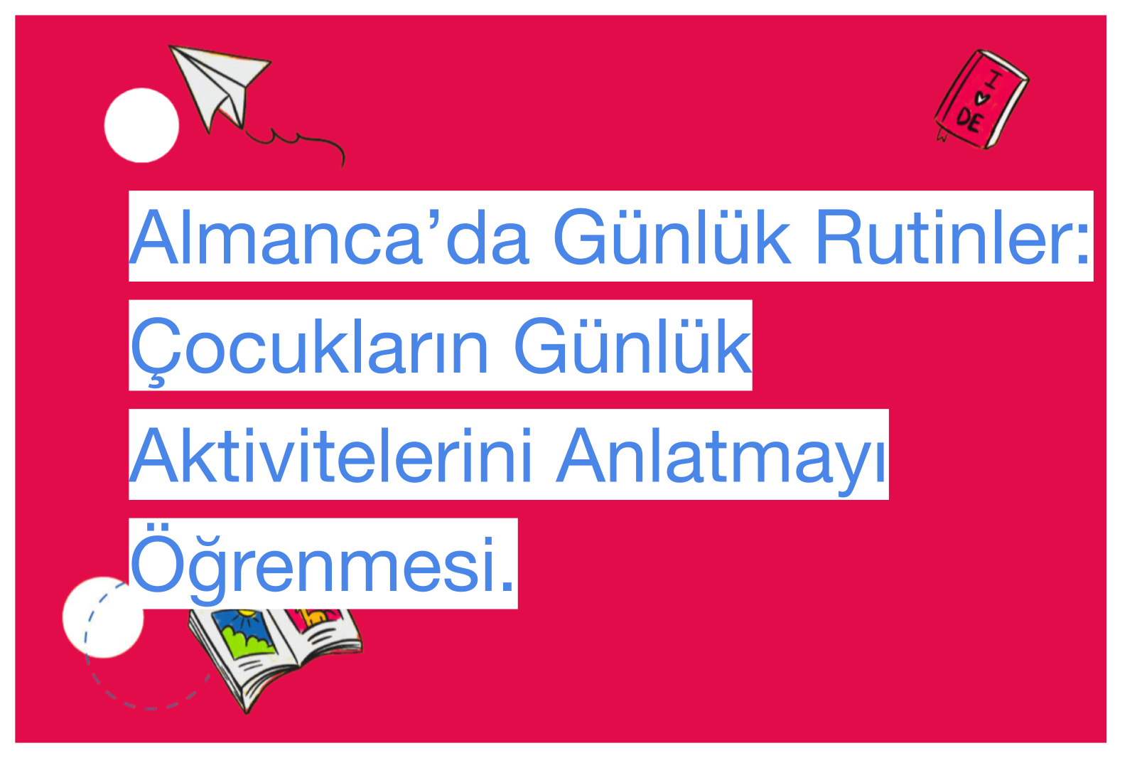 Almanca’da Günlük Rutinler: Çocukların Günlük Aktivitelerini Anlatmayı Öğrenmesi.