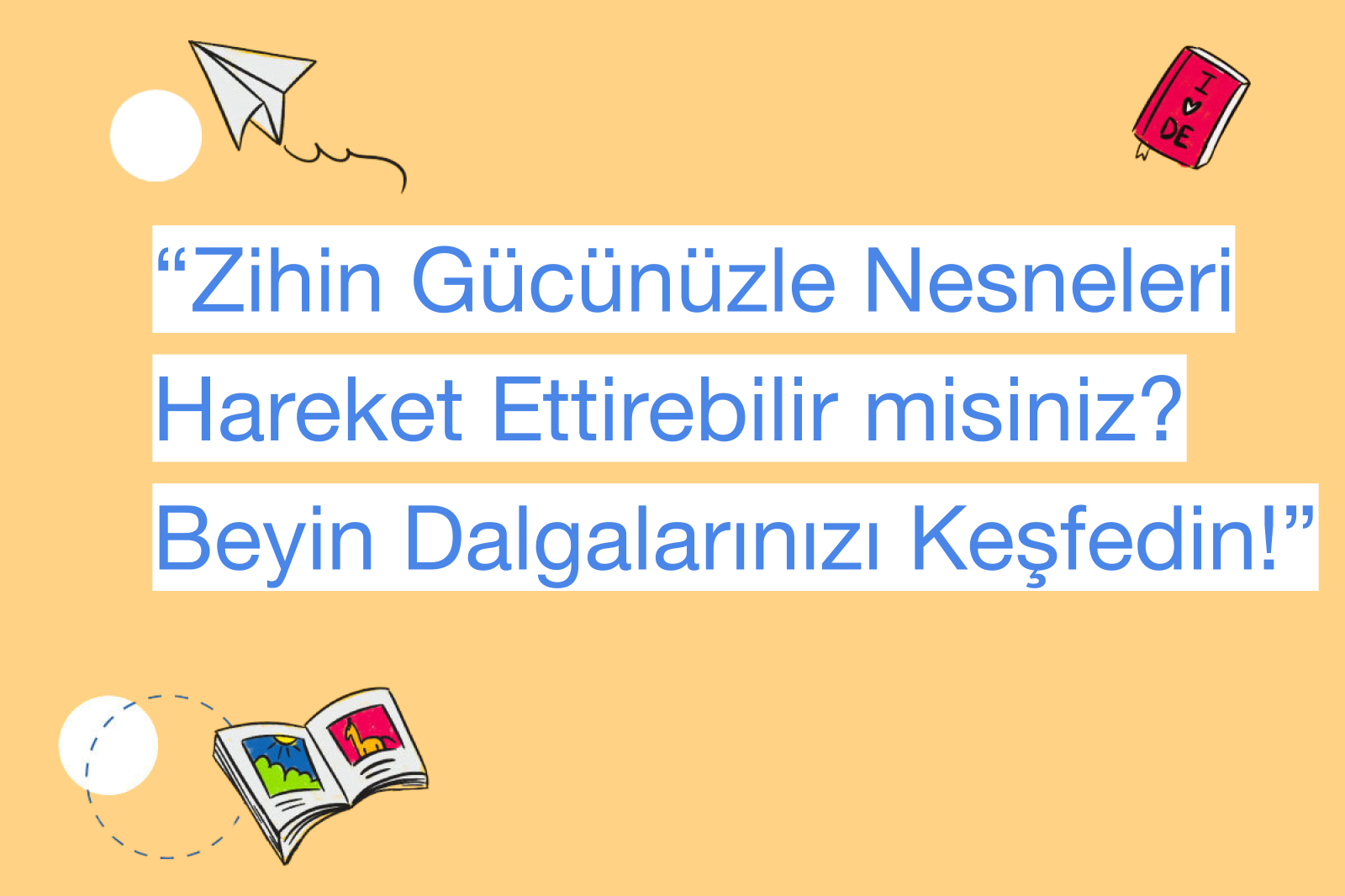 “Zihin Gücünüzle Nesneleri Hareket Ettirebilir misiniz? Beyin Dalgalarınızı Keşfedin!”