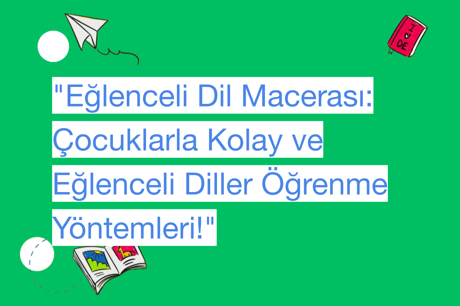 "Eğlenceli Dil Macerası: Çocuklarla Kolay ve Eğlenceli Diller Öğrenme Yöntemleri!"