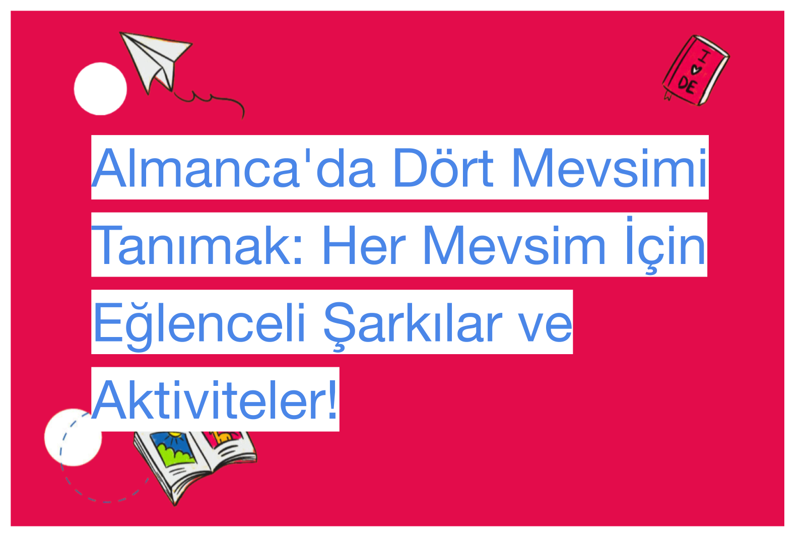 Almanca'da Dört Mevsimi Tanımak: Her Mevsim İçin Eğlenceli Şarkılar ve Aktiviteler!