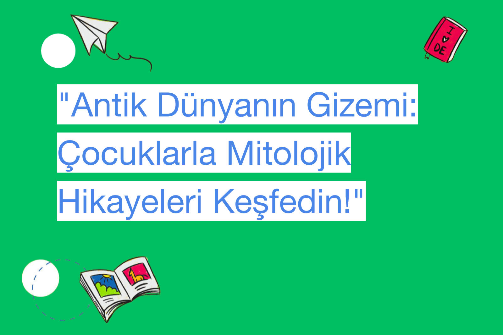 "Antik Dünyanın Gizemi: Çocuklarla Mitolojik Hikayeleri Keşfedin!"