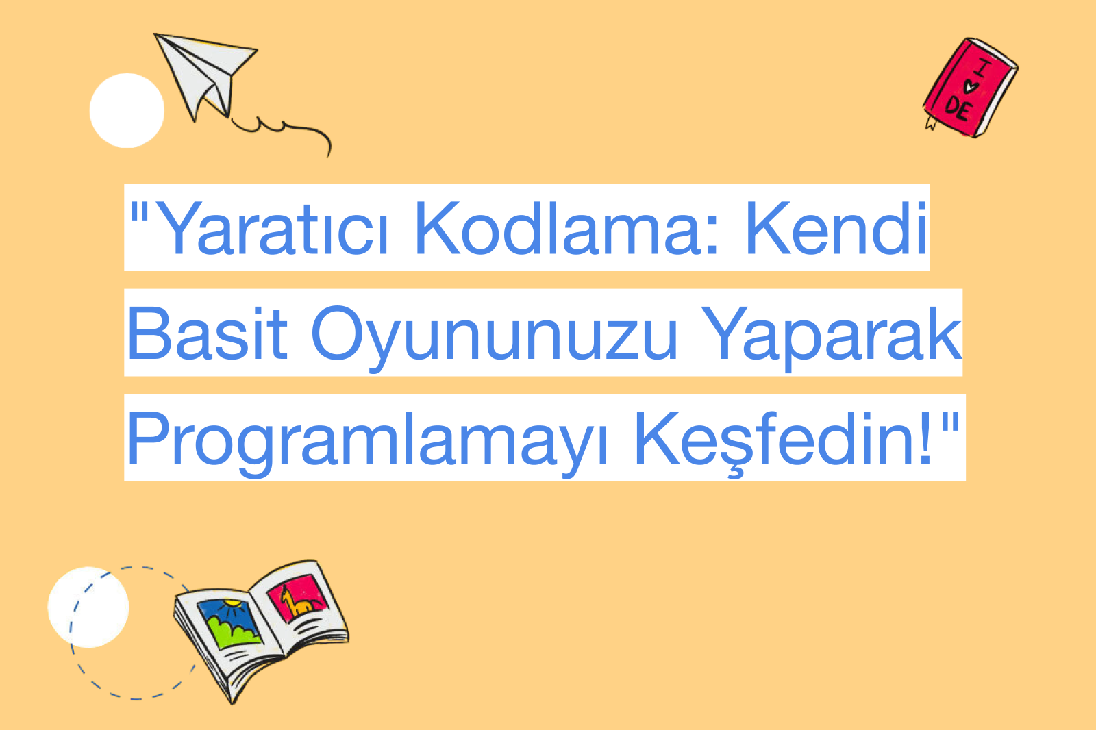 "Yaratıcı Kodlama: Kendi Basit Oyununuzu Yaparak Programlamayı Keşfedin!"