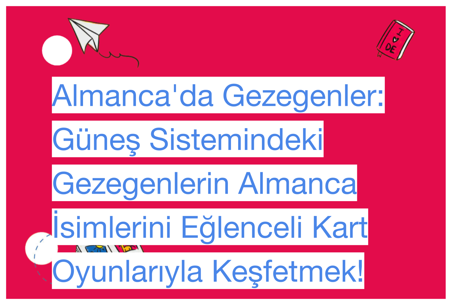 Almanca'da Gezegenler: Güneş Sistemindeki Gezegenlerin Almanca İsimlerini Eğlenceli Kart Oyunlarıyla Keşfetmek!