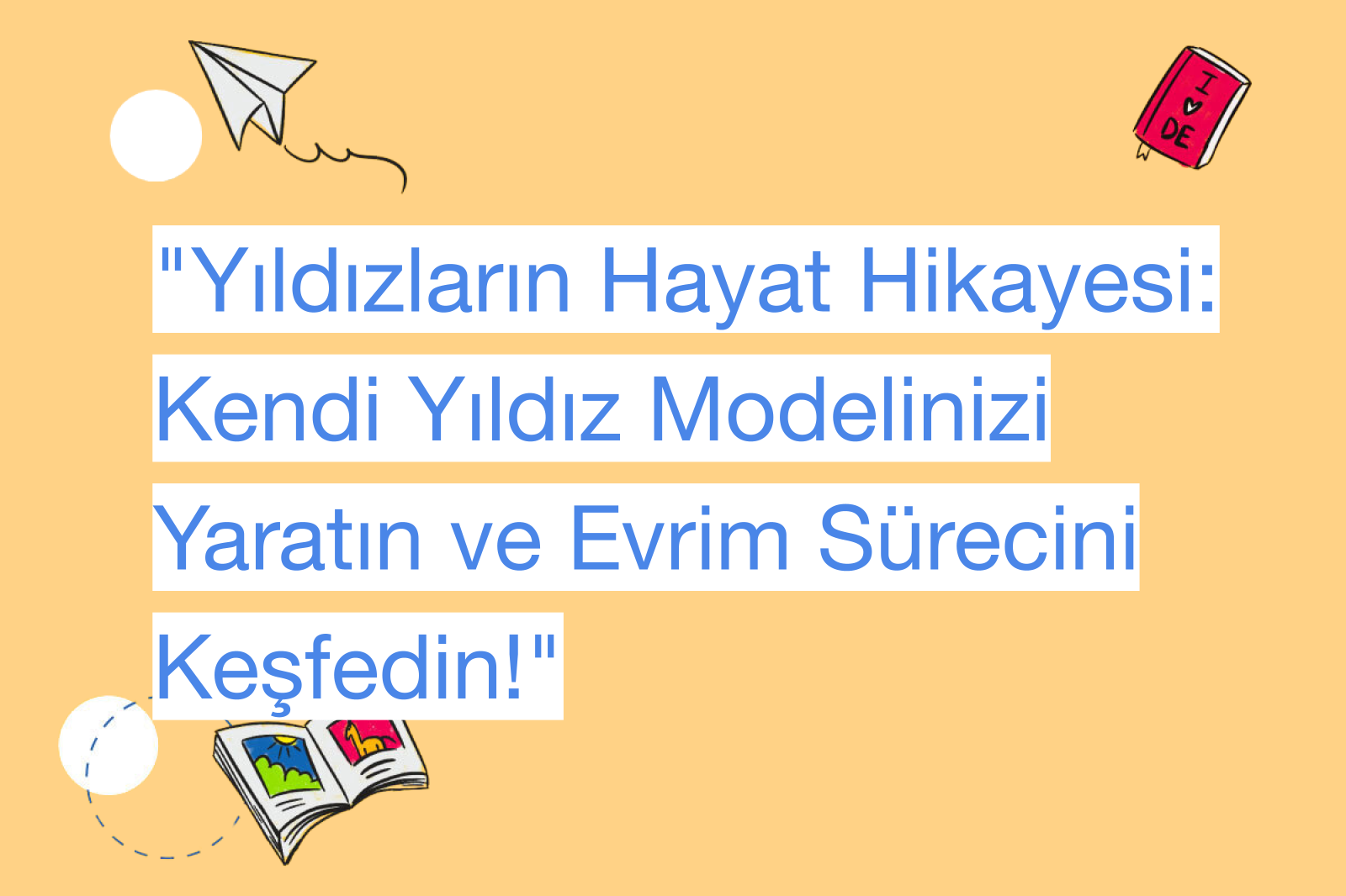"Yıldızların Hayat Hikayesi: Kendi Yıldız Modelinizi Yaratın ve Evrim Sürecini Keşfedin!"