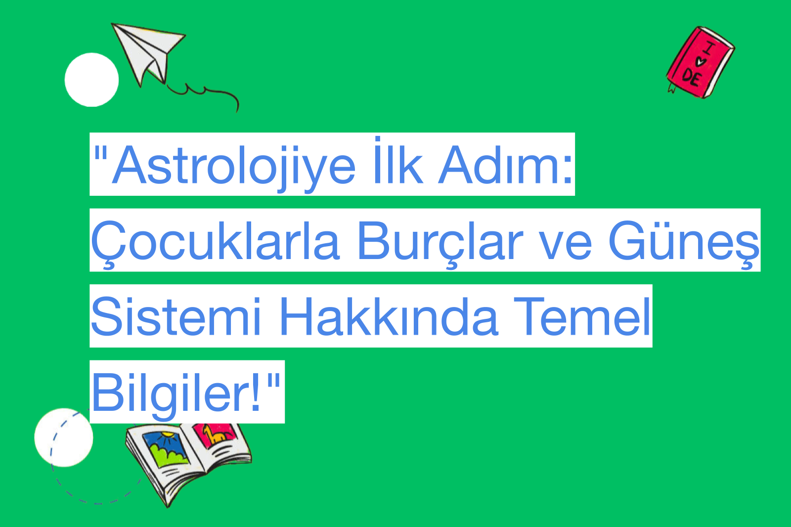 "Astrolojiye İlk Adım: Çocuklarla Burçlar ve Güneş Sistemi Hakkında Temel Bilgiler!"