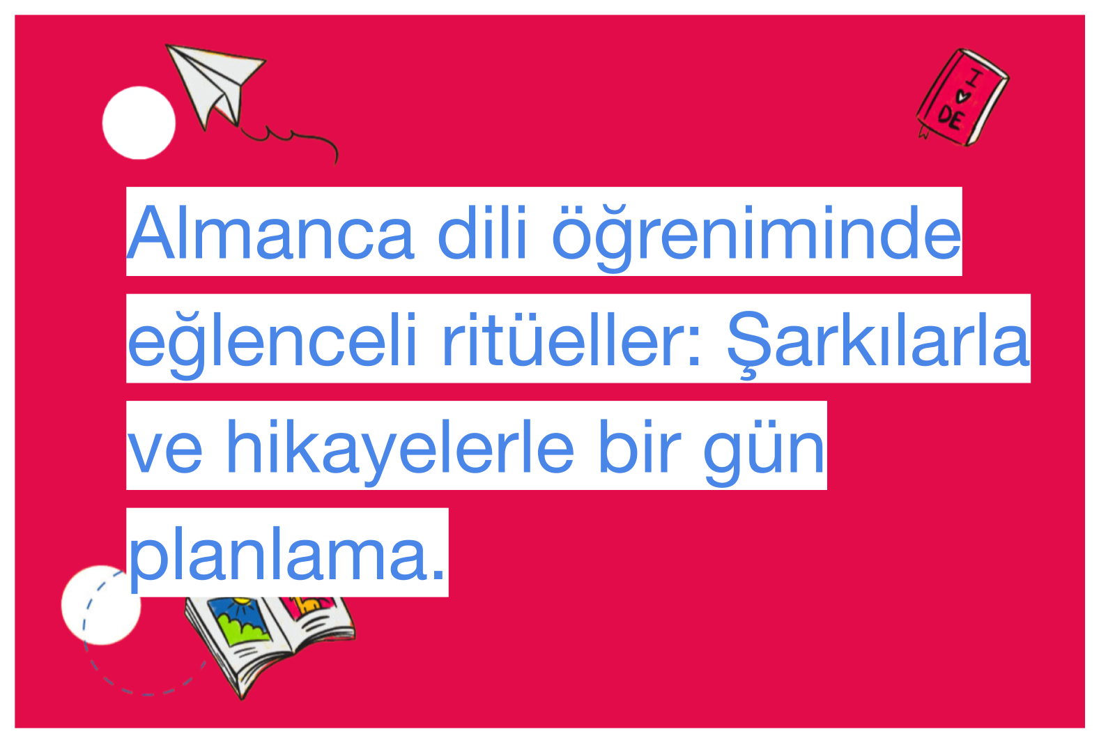 Almanca dili öğreniminde eğlenceli ritüeller: Şarkılarla ve hikayelerle bir gün planlama.