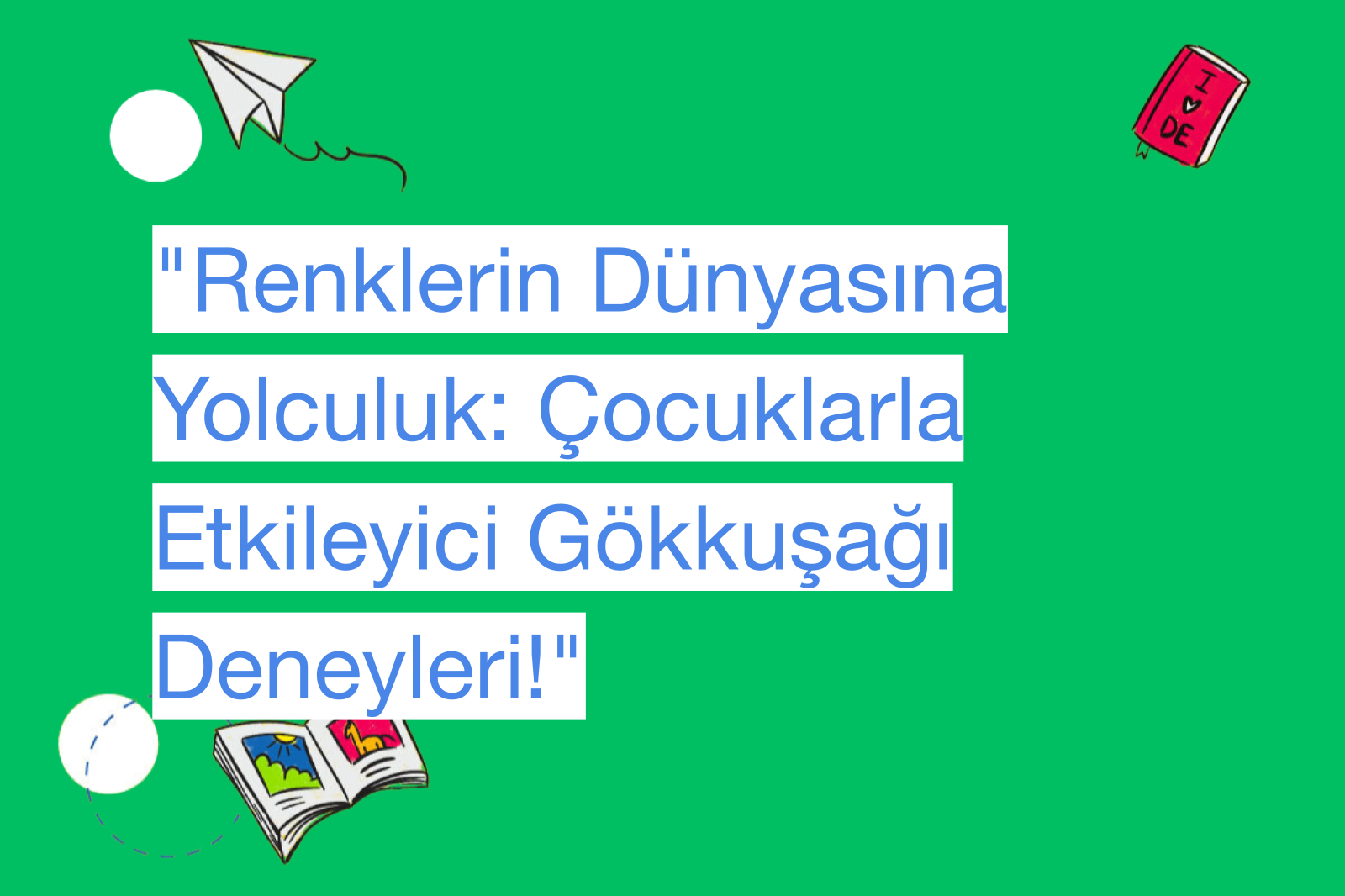 "Renklerin Dünyasına Yolculuk: Çocuklarla Etkileyici Gökkuşağı Deneyleri!"