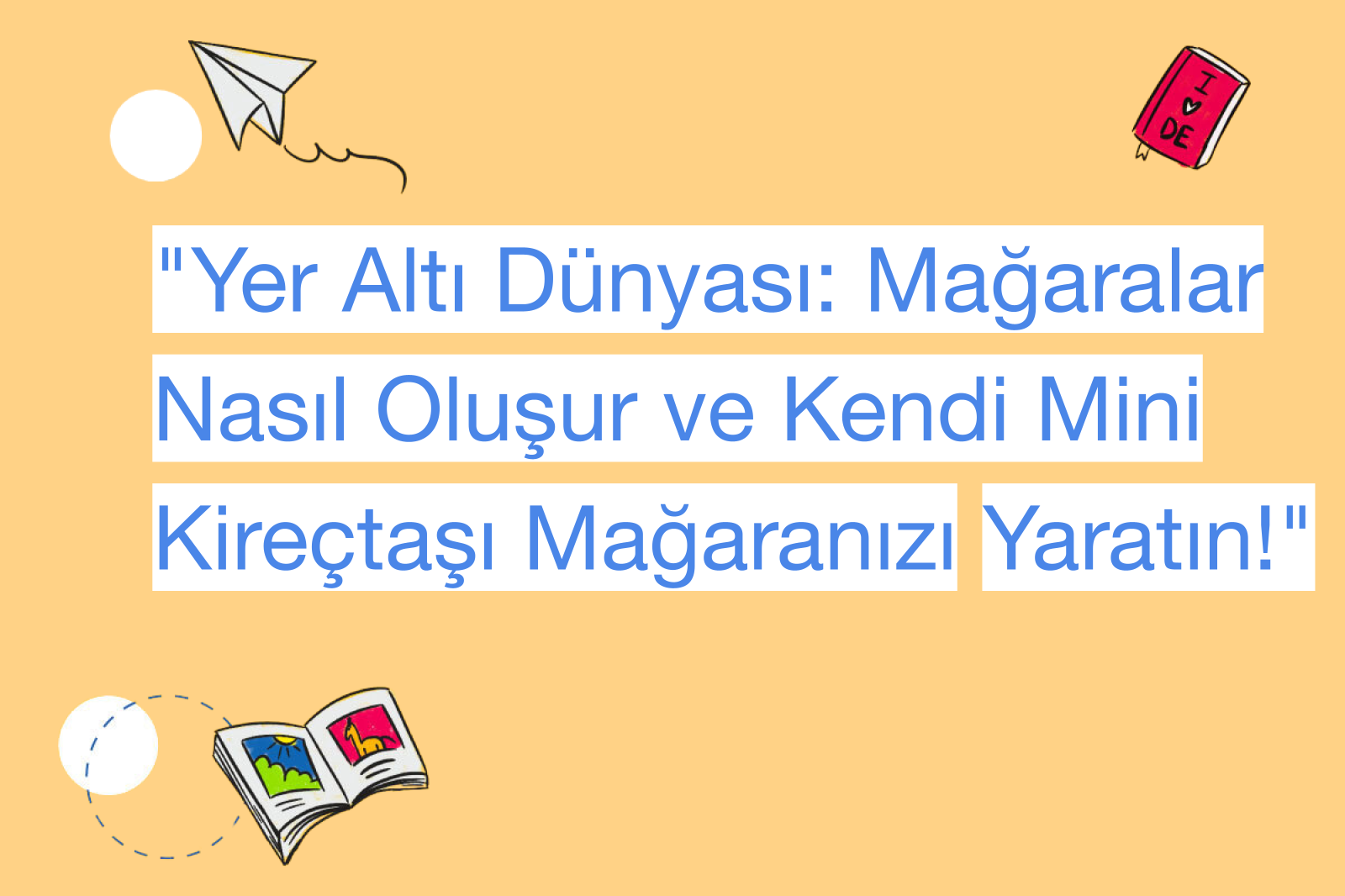 "Yer Altı Dünyası: Mağaralar Nasıl Oluşur ve Kendi Mini Kireçtaşı Mağaranızı Yaratın!"