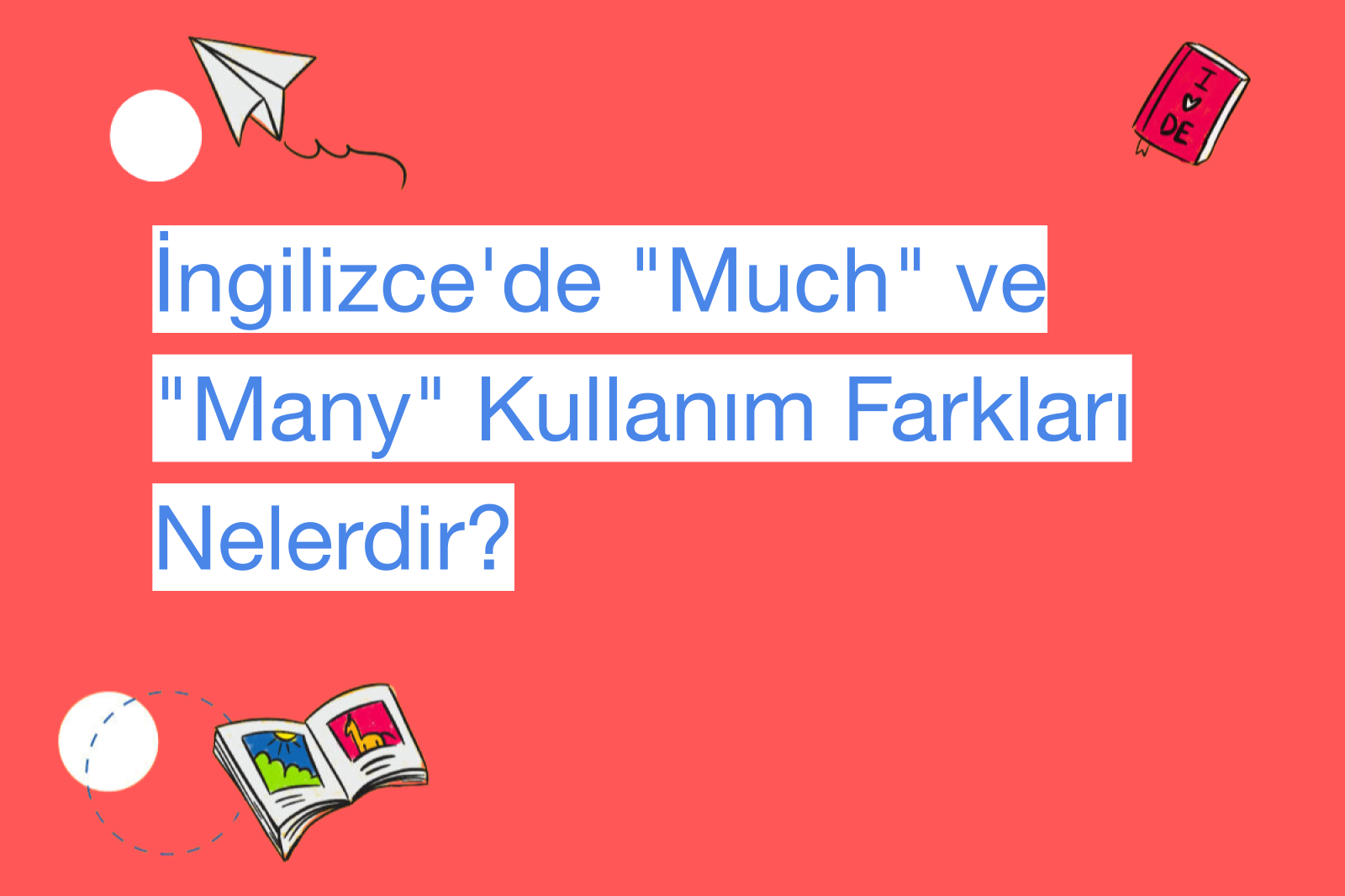 İngilizce'de "Much" ve "Many" Kullanım Farkları Nelerdir?