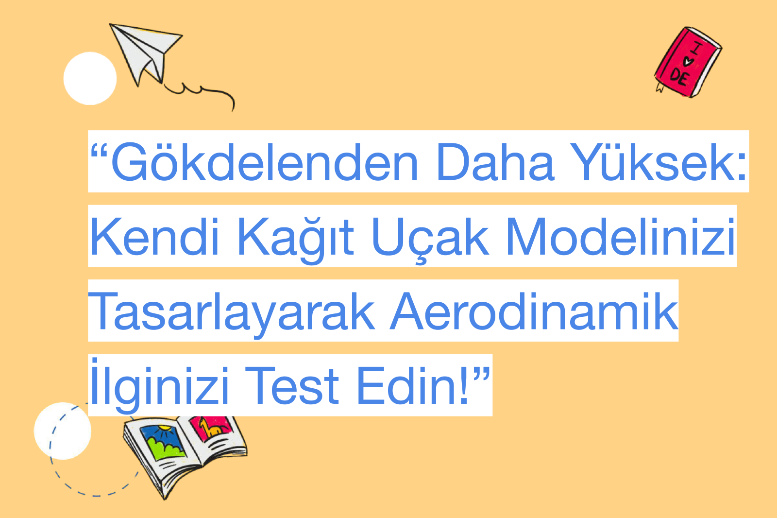 “Gökdelenden Daha Yüksek: Kendi Kağıt Uçak Modelinizi Tasarlayarak Aerodinamik İlginizi Test Edin!”