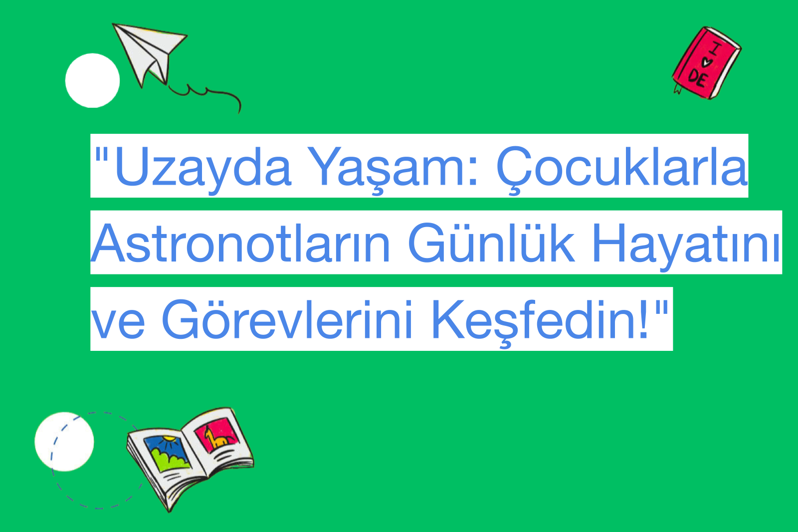 "Uzayda Yaşam: Çocuklarla Astronotların Günlük Hayatını ve Görevlerini Keşfedin!"