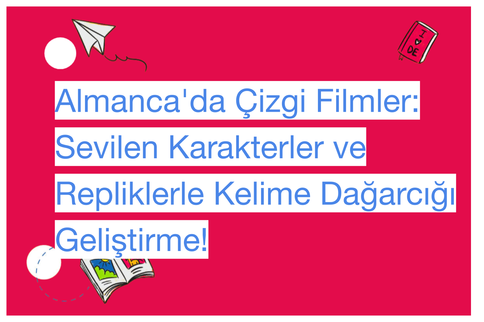 Almanca'da Çizgi Filmler: Sevilen Karakterler ve Repliklerle Kelime Dağarcığı Geliştirme!