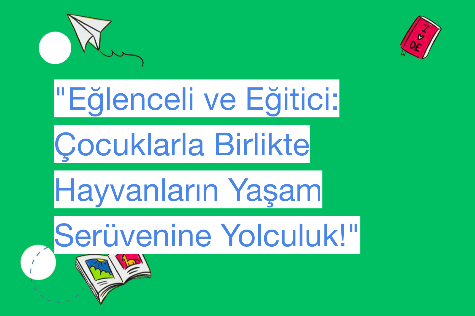 "Eğlenceli ve Eğitici: Çocuklarla Birlikte Hayvanların Yaşam Serüvenine Yolculuk!"