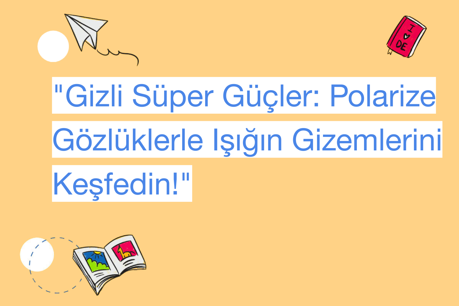 "Gizli Süper Güçler: Polarize Gözlüklerle Işığın Gizemlerini Keşfedin!"
