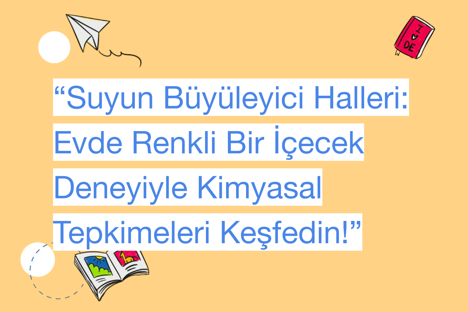 “Suyun Büyüleyici Halleri: Evde Renkli Bir İçecek Deneyiyle Kimyasal Tepkimeleri Keşfedin!”