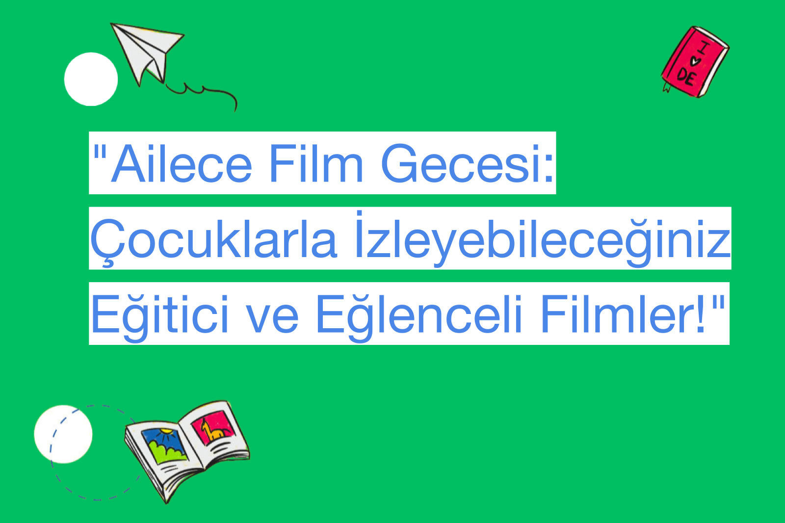 "Ailece Film Gecesi: Çocuklarla İzleyebileceğiniz Eğitici ve Eğlenceli Filmler!"