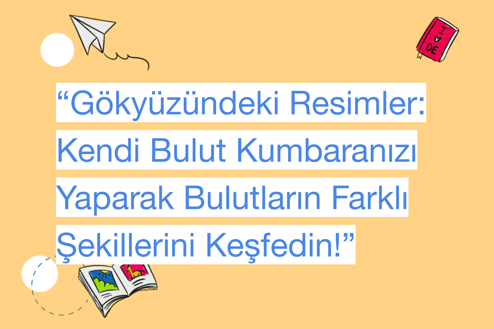“Gökyüzündeki Resimler: Kendi Bulut Kumbaranızı Yaparak Bulutların Farklı Şekillerini Keşfedin!”