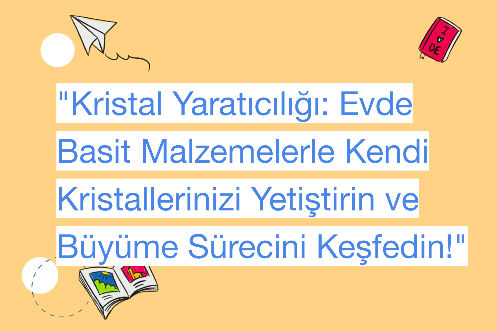 "Kristal Yaratıcılığı: Evde Basit Malzemelerle Kendi Kristallerinizi Yetiştirin ve Büyüme Sürecini Keşfedin!"