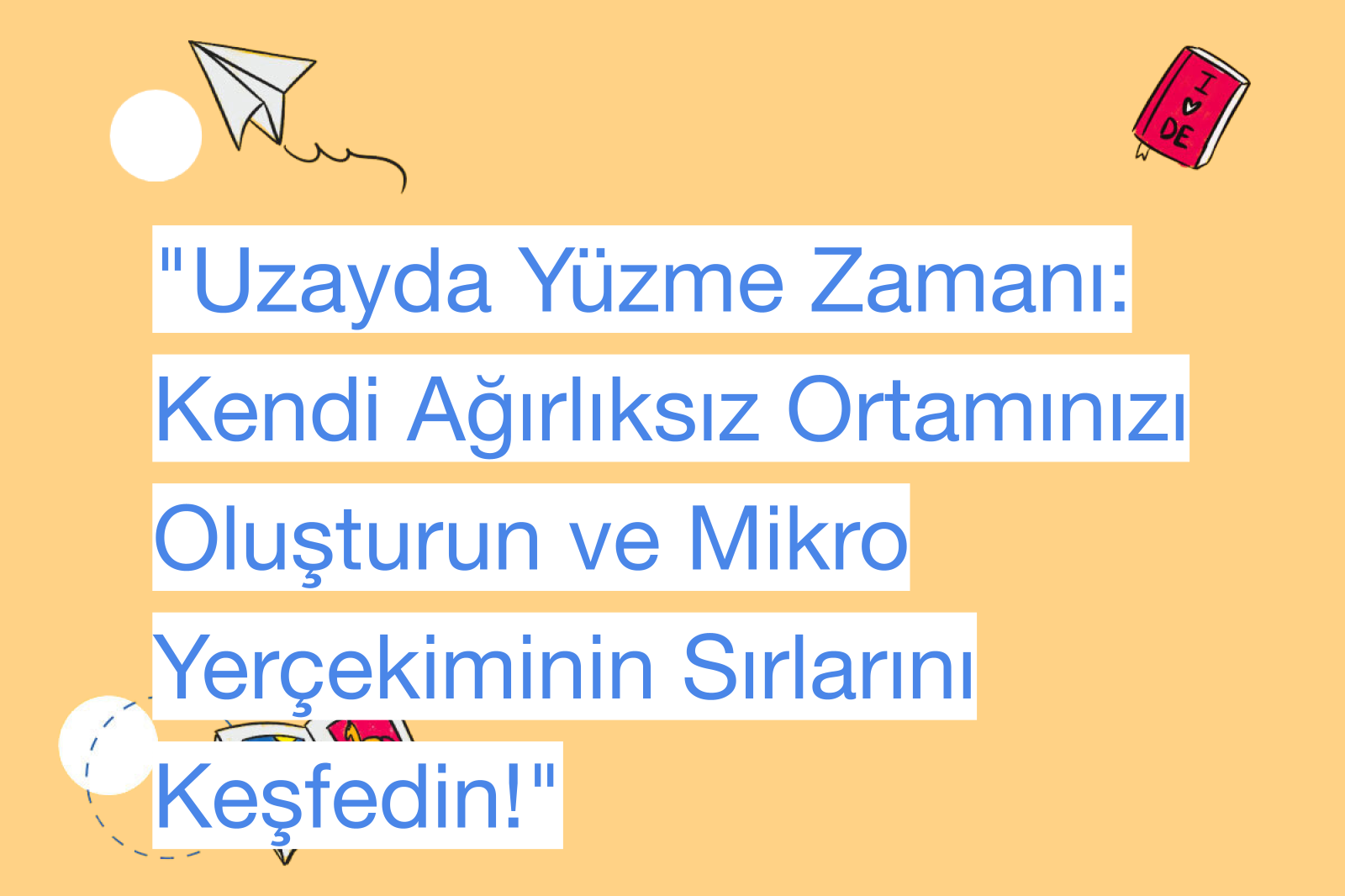 "Uzayda Yüzme Zamanı: Kendi Ağırlıksız Ortamınızı Oluşturun ve Mikro Yerçekiminin Sırlarını Keşfedin!"