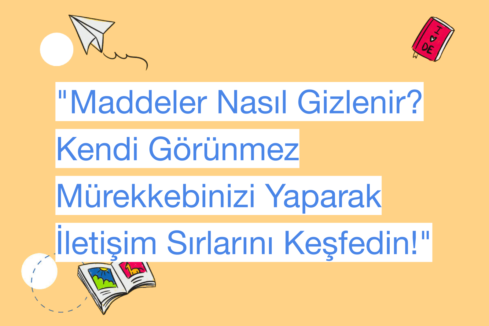 "Maddeler Nasıl Gizlenir? Kendi Görünmez Mürekkebinizi Yaparak İletişim Sırlarını Keşfedin!"