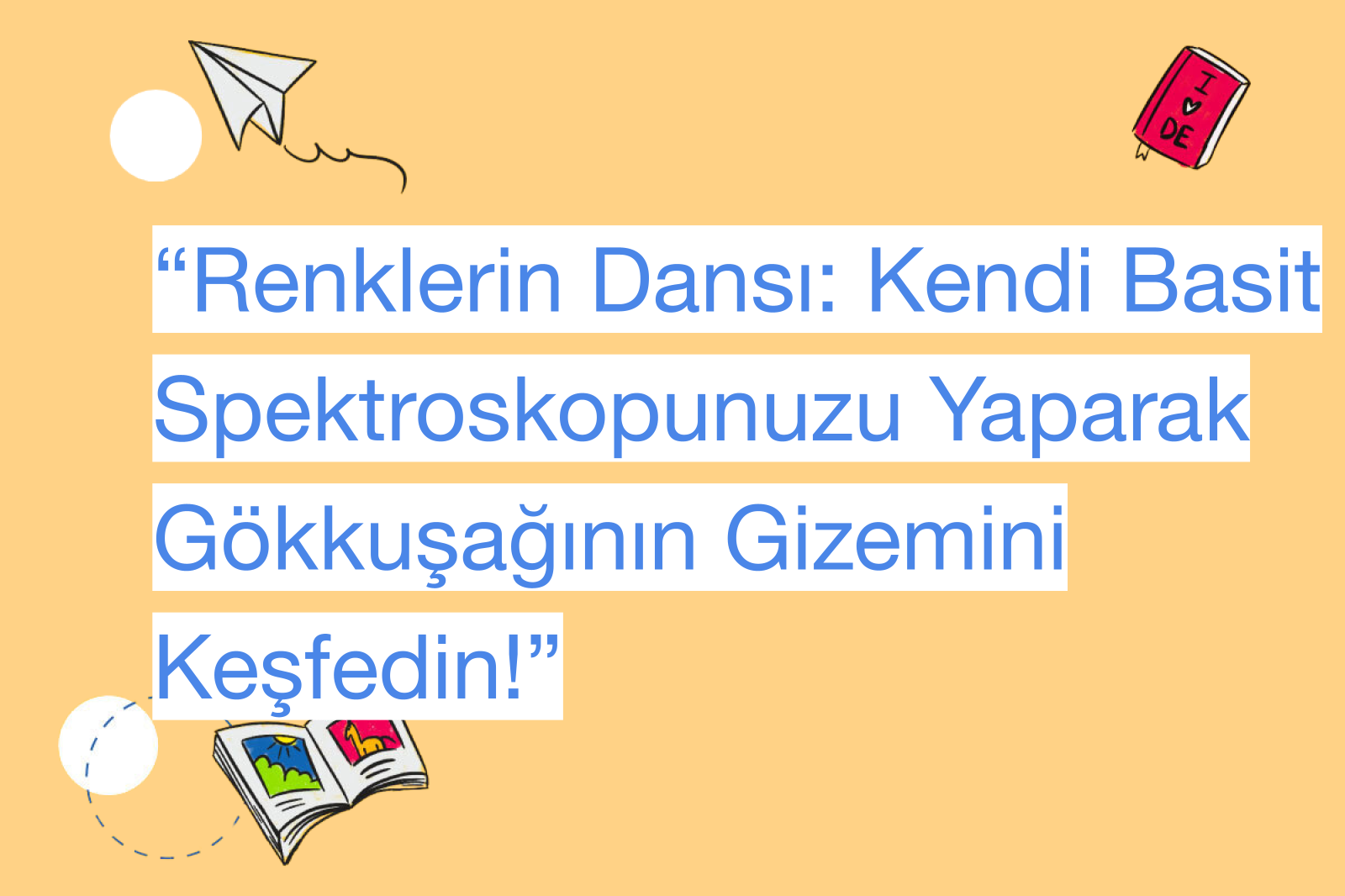 “Renklerin Dansı: Kendi Basit Spektroskopunuzu Yaparak Gökkuşağının Gizemini Keşfedin!”