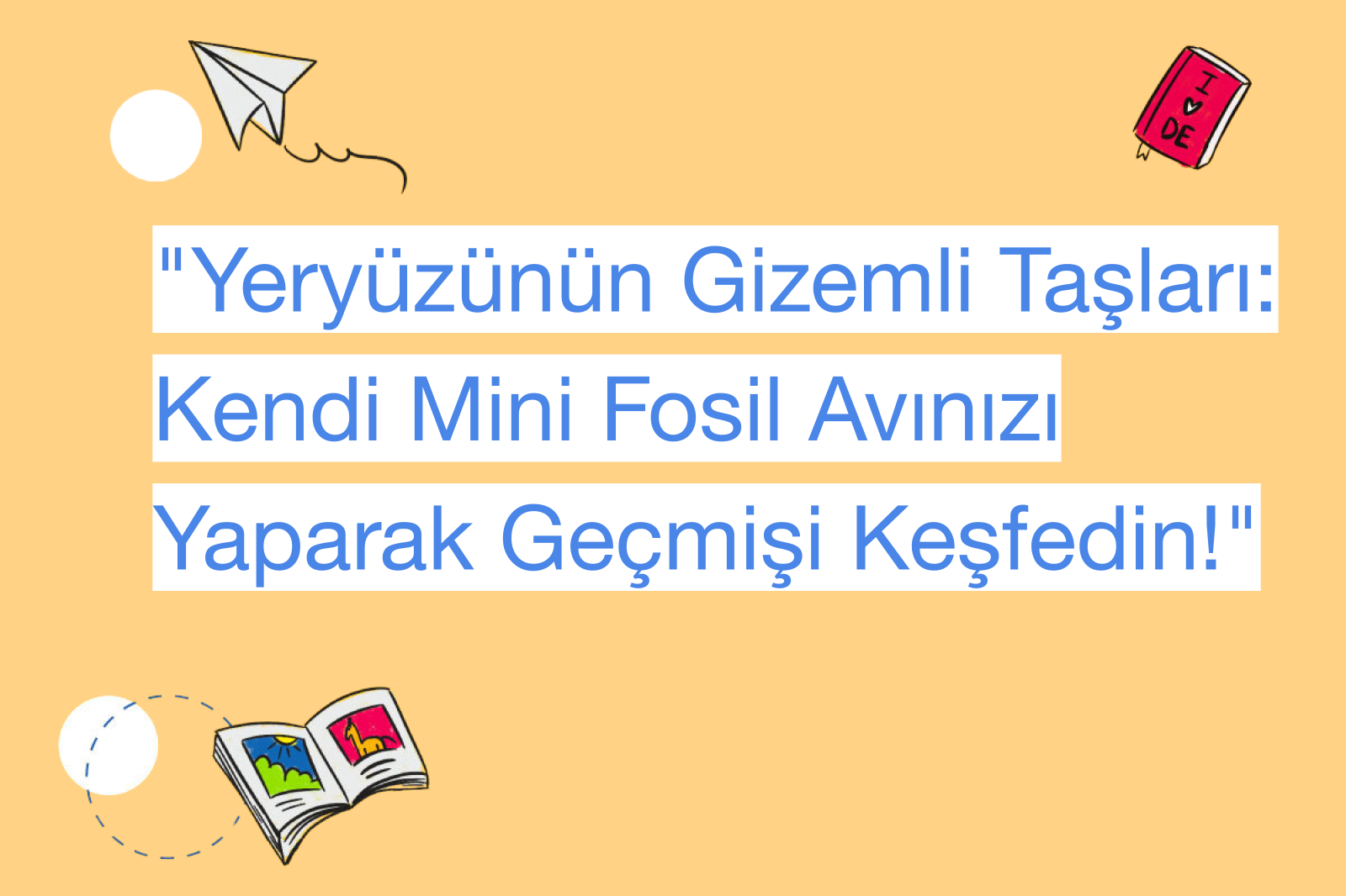 "Yeryüzünün Gizemli Taşları: Kendi Mini Fosil Avınızı Yaparak Geçmişi Keşfedin!"