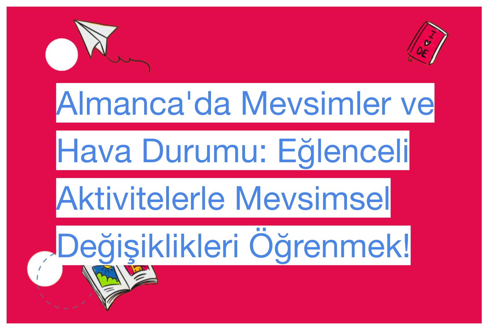 Almanca'da Mevsimler ve Hava Durumu: Eğlenceli Aktivitelerle Mevsimsel Değişiklikleri Öğrenmek!