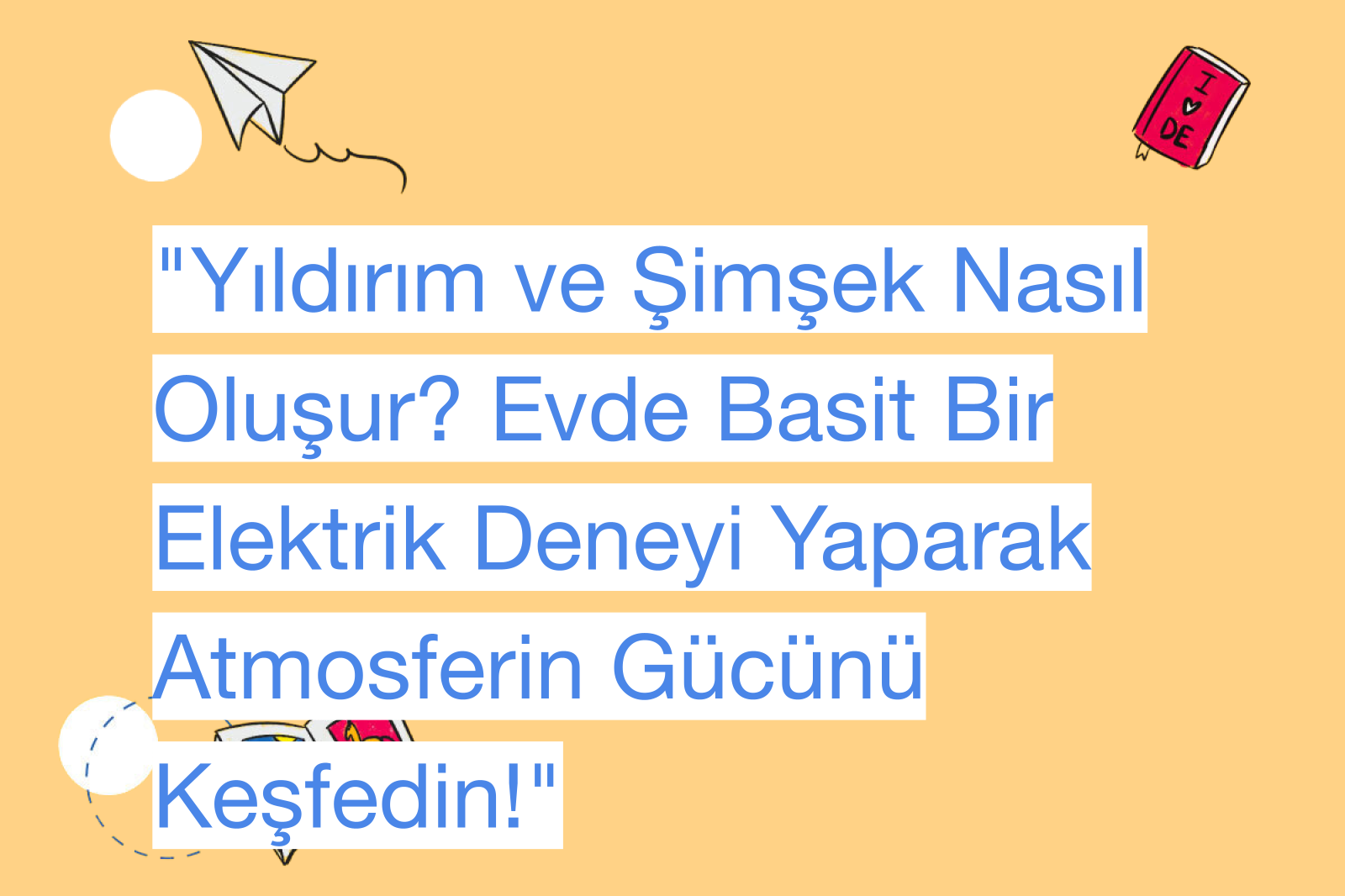 "Yıldırım ve Şimşek Nasıl Oluşur? Evde Basit Bir Elektrik Deneyi Yaparak Atmosferin Gücünü Keşfedin!"