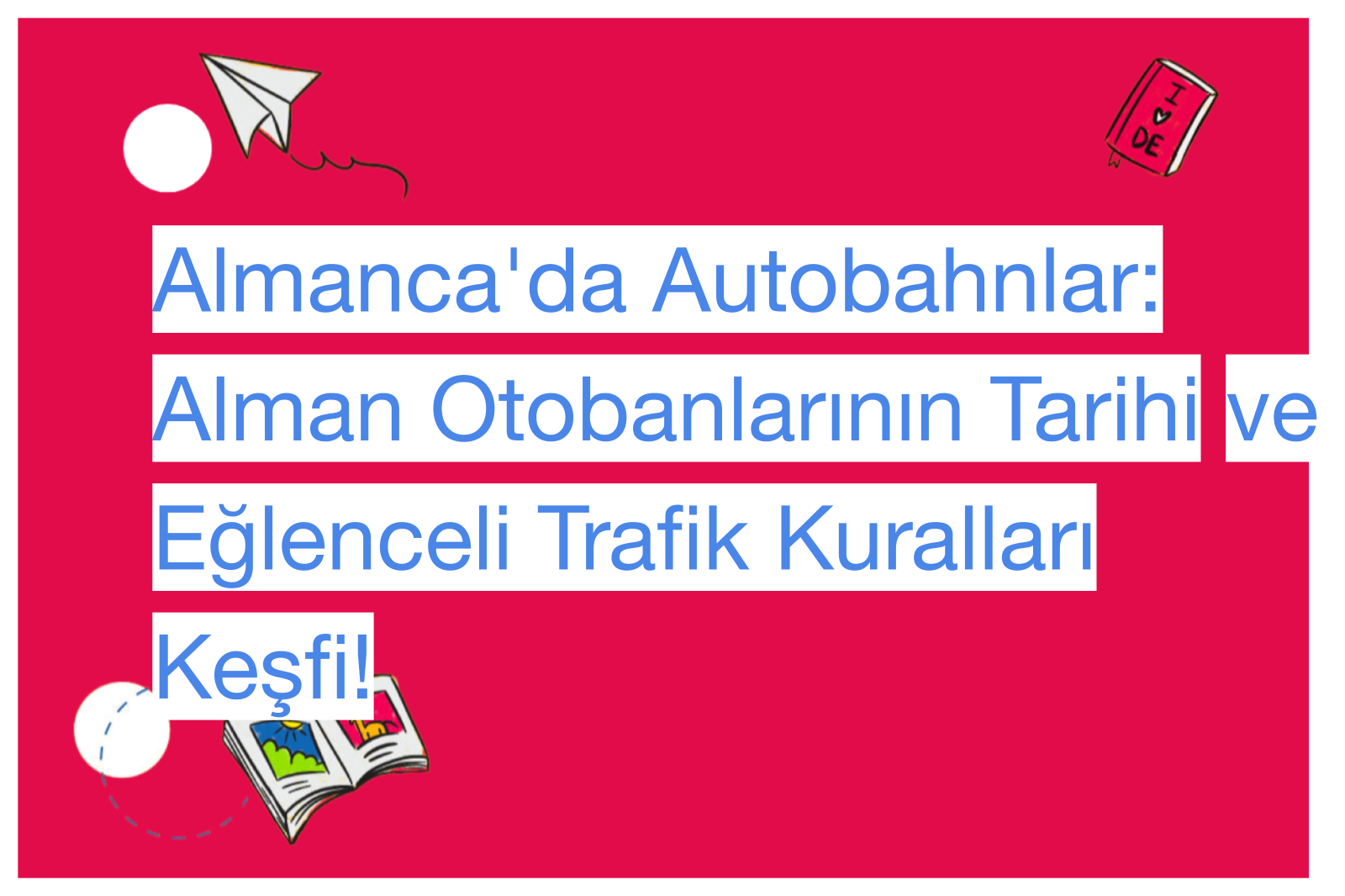 Almanca'da Autobahnlar: Alman Otobanlarının Tarihi ve Eğlenceli Trafik Kuralları Keşfi!