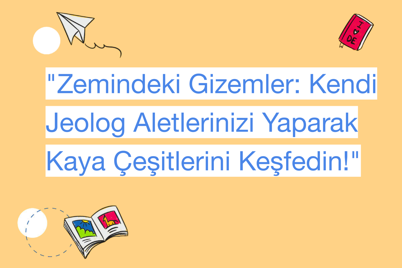 "Zemindeki Gizemler: Kendi Jeolog Aletlerinizi Yaparak Kaya Çeşitlerini Keşfedin!"
