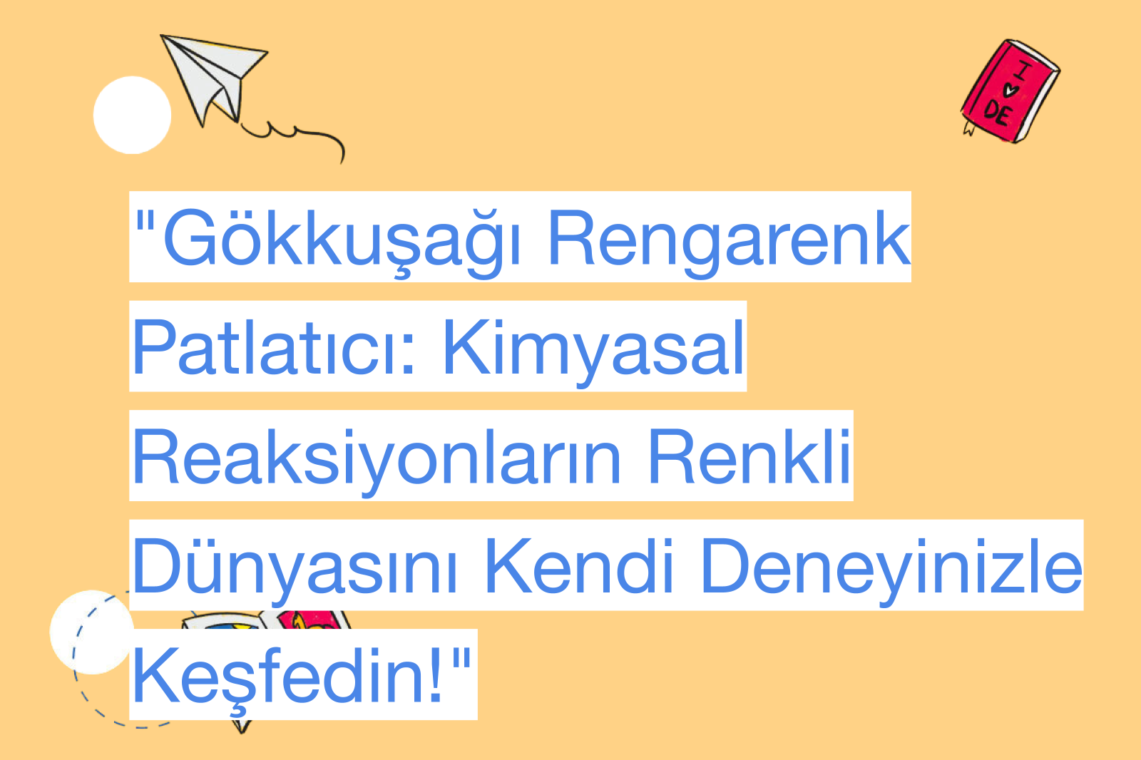 "Gökkuşağı Rengarenk Patlatıcı: Kimyasal Reaksiyonların Renkli Dünyasını Kendi Deneyinizle Keşfedin!"